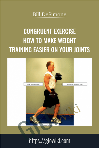 Congruent Exercise. How To Make Weight Training Easier on Your Joints - Bill DeSimone