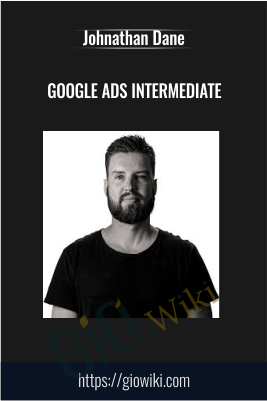 Google Ads Intermediate - ConversionXL, Johnathan Dane