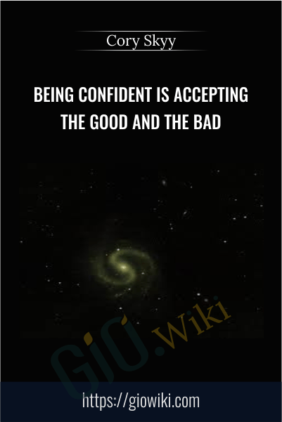 Being Confident Is Accepting The Good And The Bad - Cory Skyy