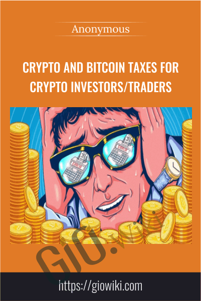 Crypto and Bitcoin Taxes For Crypto Investors/Traders