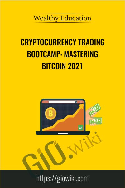 Cryptocurrency Trading Bootcamp: Mastering Bitcoin 2021 - Wealthy Education
