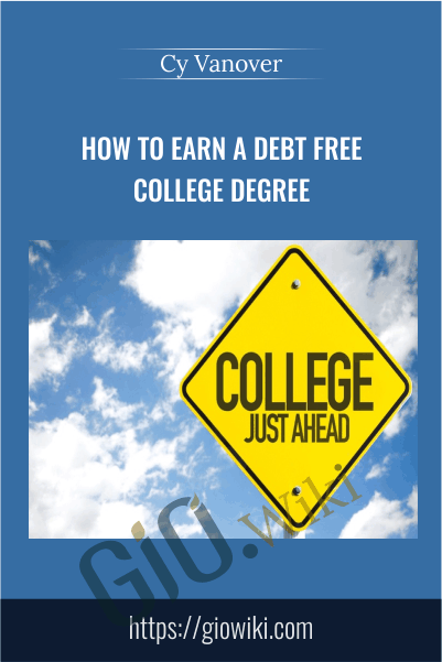 How To Earn A Debt Free College Degree – Cy Vanover