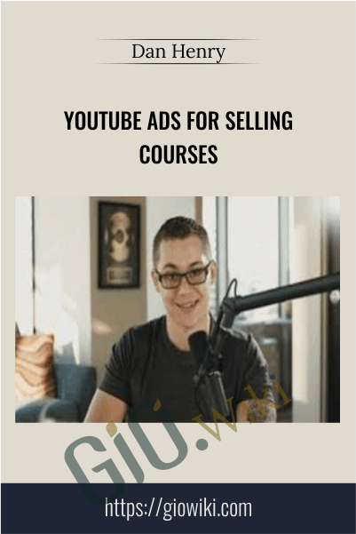 YouTube Ads for Selling Courses - Dan Henry