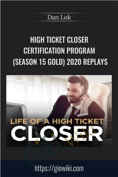 High Ticket Closer Certification Program (Season 15 Gold) 2020 Replays – Dan Lok