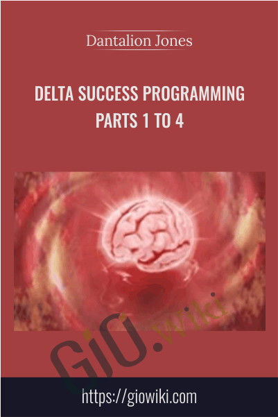 Delta Success Programming - Parts 1 to 4 - Dantalion Jones