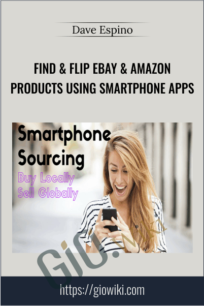Find & Flip eBay & Amazon Products Using Smartphone Apps – Dave Espino