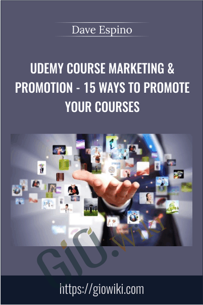 Udemy Course Marketing & Promotion - 15 Ways To Promote Your Courses – Dave Espino