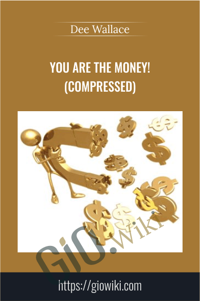 You ARE the Money! (Compressed) – Dee Wallace
