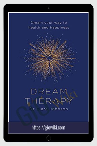 Dream Therapy - Dream Your Way to Health and Happiness - Clare Johnson