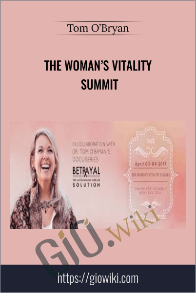 The Woman’s Vitality Summit – Tom O’Bryan