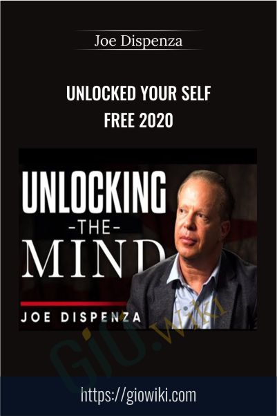 Unlocked Your Self Free 2020 – Dr. Joe Dispenza
