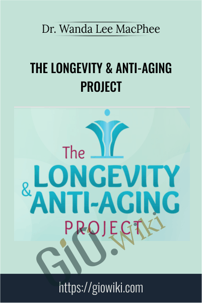 The Longevity & Anti-Aging Project - Dr. Wanda Lee MacPhee