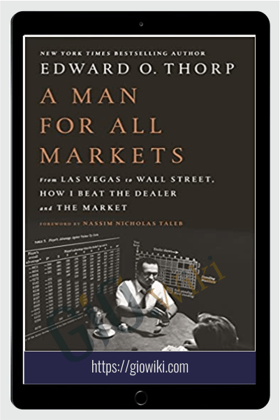 A Man for All Markets, From Las Vegas to Wall Street - Edward O. Thorp