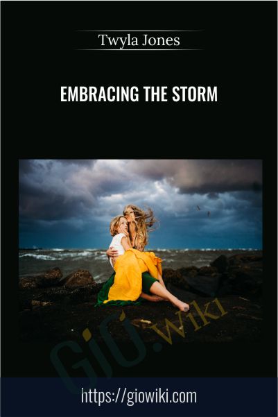 Embracing the Storm - Twyla Jones