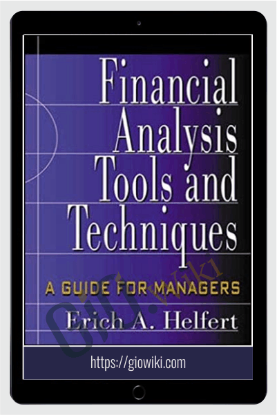 Financial Analysis Tools And Techniques A Guide For Managers – Erich A.Helfert