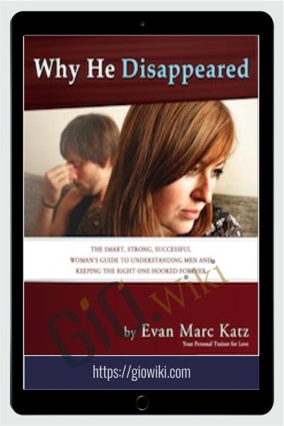 Why He Disappeared - Evan Marc Katz