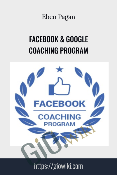 Facebook & Google Coaching Program - Eben Pagan