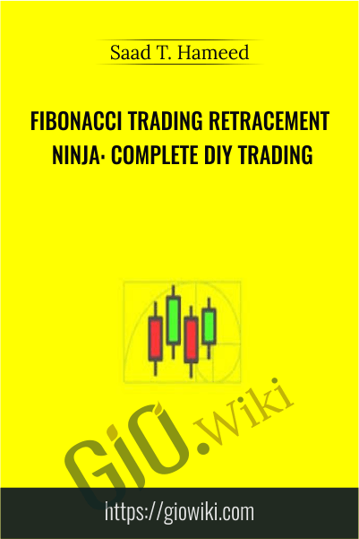 Fibonacci Trading Retracement Ninja: Complete DIY Trading - Saad T. Hameed