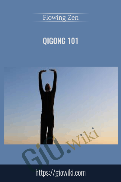 Qigong 101 - Flowing Zen