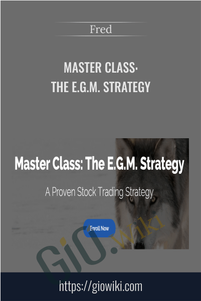 Master Class: The E.G.M. Strategy – Fred