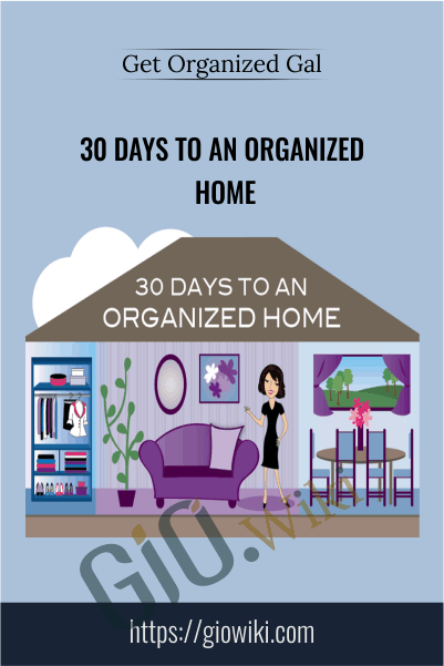 30 Days To An Organized Home – Get Organized Gal