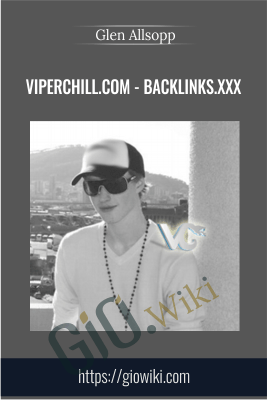 Glen Allsopp @ ViperChill.com - Backlinks.XXX