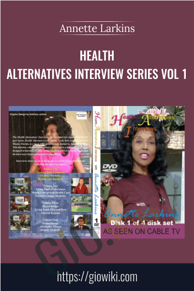 Health Alternatives Interview Series Vol 1 - Annette Larkins