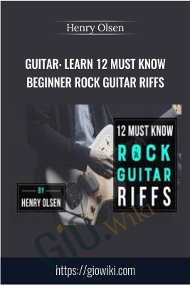 Guitar: Learn 12 Must Know Beginner Rock Guitar Riffs - Henry Olsen