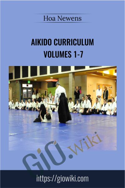 Aikido Curriculum Volumes 1-7 - Hoa Newens