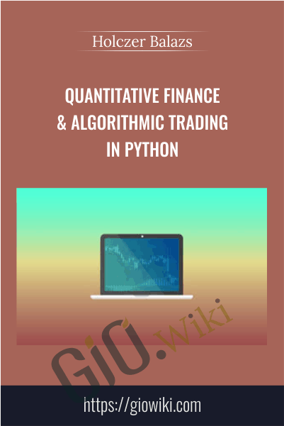 Quantitative Finance & Algorithmic Trading in Python - Holczer Balazs