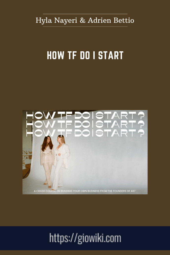 How TF Do I Start - Hyla Nayeri & Adrien Bettio