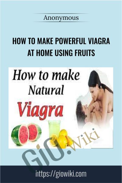 How To Make Powerful Viagra at Home Using Fruits