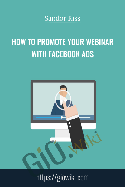 How To Promote Your Webinar With Facebook Ads - Sandor Kiss