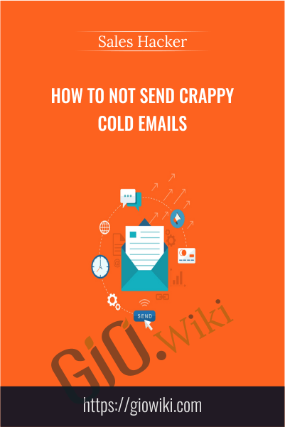 How to Not Send Crappy Cold Emails - Sales Hacker