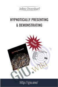 Hypnotically Presenting & Demonstrating - John Overdurf