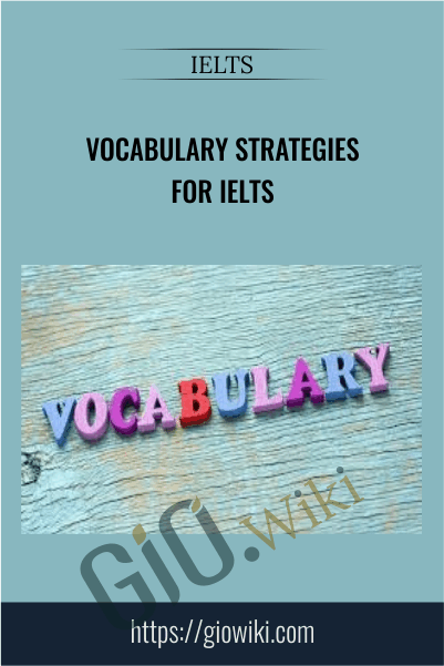 Vocabulary Strategies for IELTS – IELTS