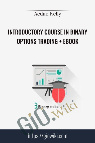 Introductory Course in Binary Options Trading + eBook - Aedan Kelly