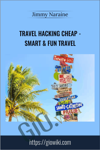Travel Hacking Cheap - Smart & Fun Travel - Jimmy Naraine