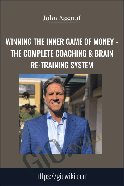 Winning the Inner Game of Money -The Complete Coaching & Brain Re-Training System - John Assaraf
