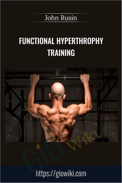 Functional Hyperthrophy Training - John Rusin