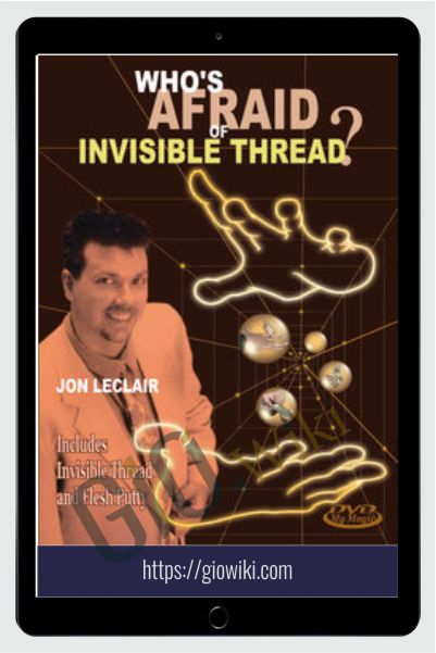 Whos Afraid of Invisible Thread - Jon Leclair