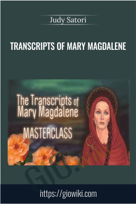 Transcripts of Mary Magdalene - Judy Satori
