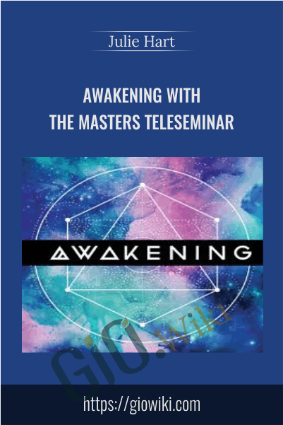 Awakening with the Masters Teleseminar - Julie Hart