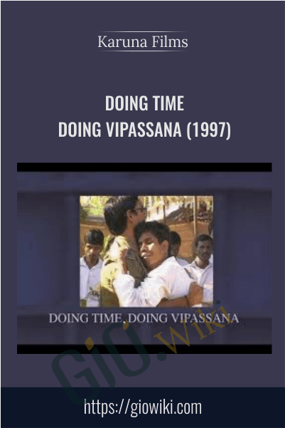 Doing Time, Doing Vipassana (1997) - Karuna Films