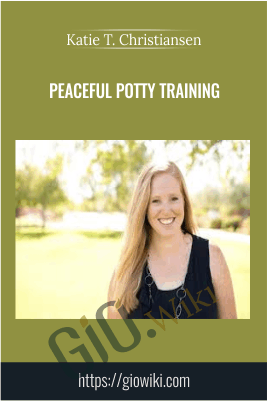 Peaceful Potty Training - Katie T. Christiansen