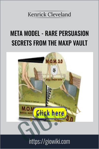Meta Model - Rare Persuasion Secrets from The MaxP Vault - Kenrick Cleveland