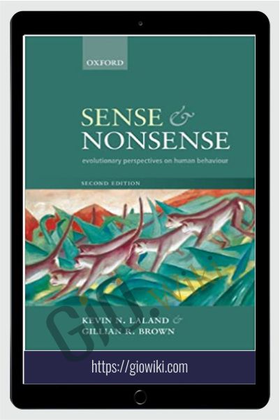 Sense and Nonsense: Evolutionary Perspectives on Human Behaviour - Kevin N. Laland and Gillian Brown