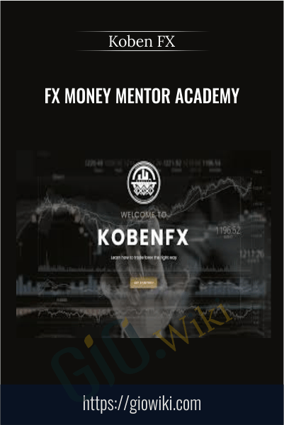 FX Money Mentor Academy – Koben FX