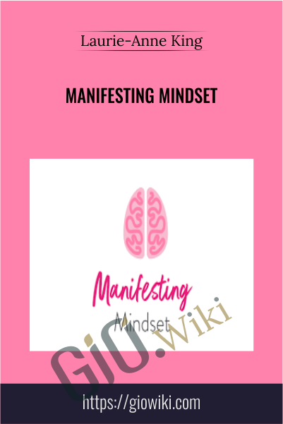Manifesting Mindset – Laurie-Anne King