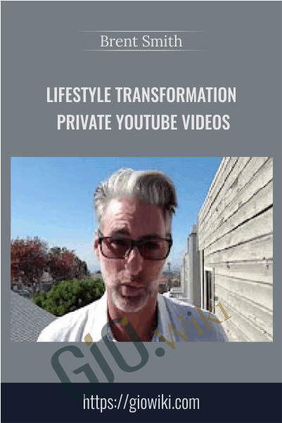 Lifestyle Transformation - Private Youtube Vids - Brent Smith